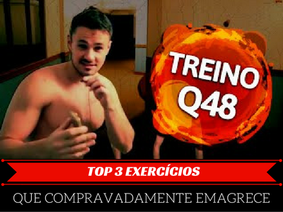 Treino Q48 - Os TOP 3 Melhores Exercícios que Comprovadamente Emagrece.